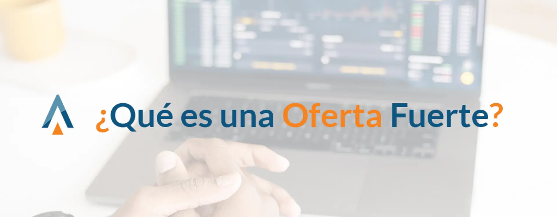 featured image for story, ¿Que es una Oferta Fuerte al comprar una propiedad?